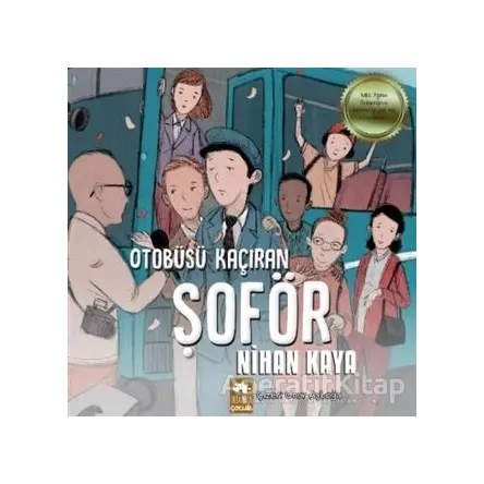 Otobüsü Kaçıran Şoför - Nihan Kaya - Eksik Parça Yayınları