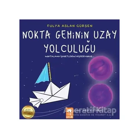 Nokta Geminin Uzay Yolculuğu - Fulya Aslan Gürşen - Eksik Parça Yayınları
