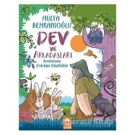 Dev ve Arkadaşları - Hülya Behramoğlu - Eksik Parça Yayınları