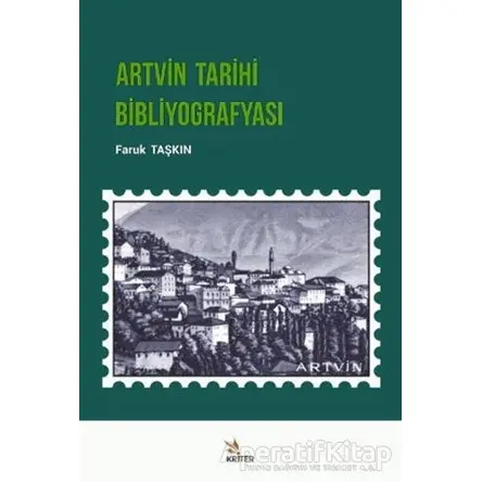 Artvin Tarihi Bibliyografyası - Faruk Taşkın - Kriter Yayınları