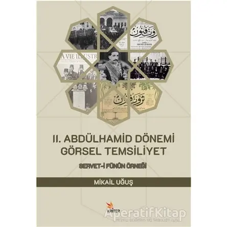 2. Abdülhamid Dönemi Görsel Temsiliyet - Mikail Uğuş - Kriter Yayınları