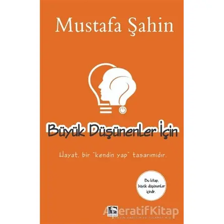 Büyük Düşünenler İçin - Mustafa Şahin - Çınaraltı Yayınları