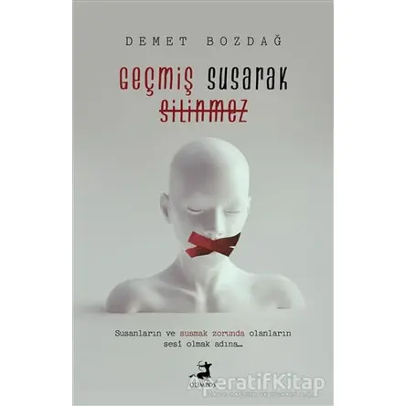 Geçmiş Susarak Silinmez - Demet Bozdağ - Olimpos Yayınları