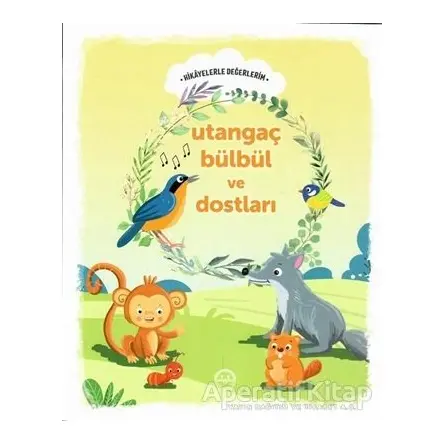Utangaç Bülbül ve Dostları - Hikayelerle Değerlerim - Engin Nigar - Diyanet İşleri Başkanlığı