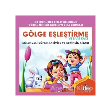 Gölge Eşleştirme ve Saat Kaç - Eğlenceli Süper Aktivite ve Etkinlik Kitabı