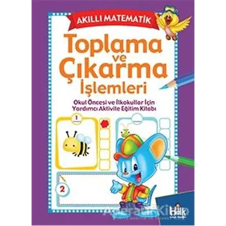 Akıllı Matematik - Toplama ve Çıkarma İşlemleri - Kolektif - Halk Kitabevi