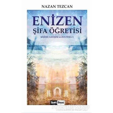 Enizen Şifa Öğretisi - Nazan Tezcan - Siyah Beyaz Yayınları