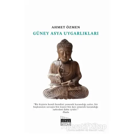 Güney Asya Uygarlıkları - Ahmet Özmen - Siyah Beyaz Yayınları