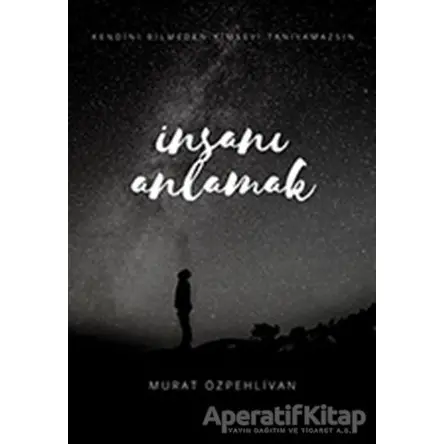 İnsanı Anlamak - Murat Özpehlivan - Cinius Yayınları