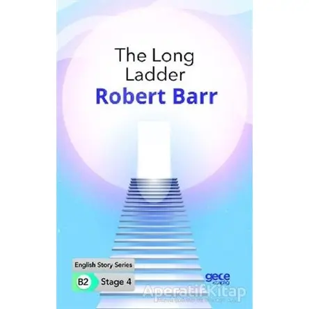 The Long Ladder - İngilizce Hikayeler B2 Stage 4 - Robert Barr - Gece Kitaplığı