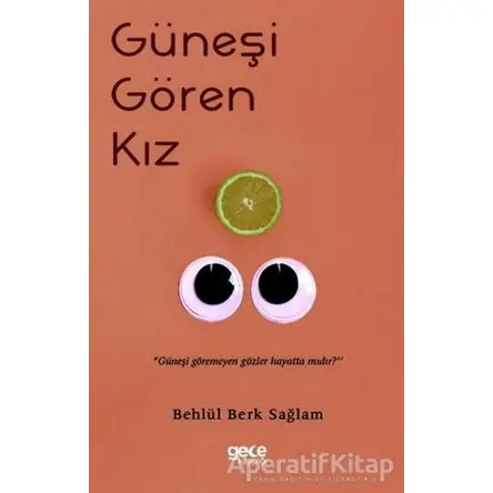 Güneşi Gören Kız - Behlül Berk Sağlam - Gece Kitaplığı