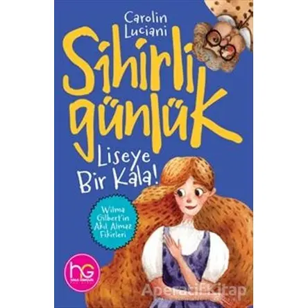 Liseye Bir Kala! - Sihirli Günlük - Carolin Luciani - Halk Kitabevi