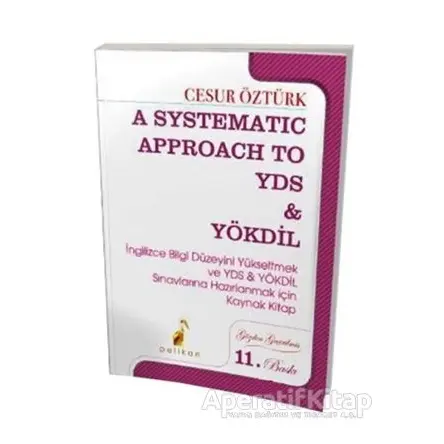 A Systematic Approach to YDS & YÖKDİL - Cesur Öztürk - Pelikan Tıp Teknik Yayıncılık