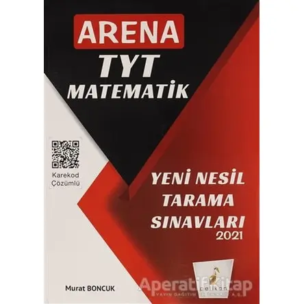 2021 TYT Matematik Arena Yeni Nesil Tarama Sınavları - Murat Boncuk - Pelikan Tıp Teknik Yayıncılık
