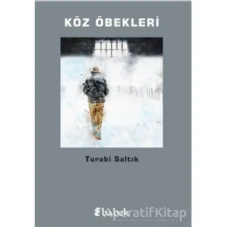 Köz Öbekleri - Turabi Saltık - Babek Yayınları