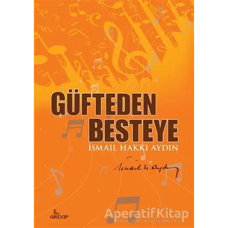 Güfteden Besteye - İsmail Hakkı Aydın - Girdap Kitap