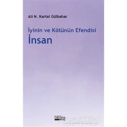 İyinin ve Kötünün Efendisi İnsan - Ali Necip Kartal Gülbahar - Peron Kitap