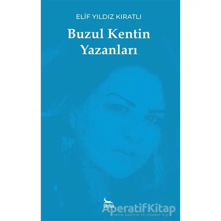 Buzul Kentin Yazanları - Elif Yıldız Kıratlı - Ceylan Yayınları