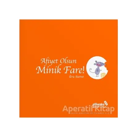 Afiyet Olsun Minik Fare! - Eric Battut - Albaraka Yayınları - Çocuk