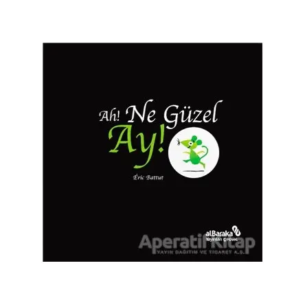 Ah! Ne Güzel Ay! - Eric Battut - Albaraka Yayınları - Çocuk