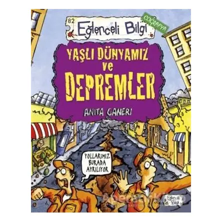 Yaşlı Dünyamız ve Depremler - Anita Ganeri - Eğlenceli Bilgi Yayınları