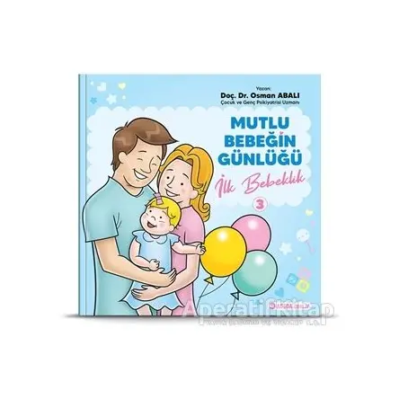 İlk Bebeklik - Mutlu Bebeğin Günlüğü 3 - Osman Abalı - Adeda Yayınları