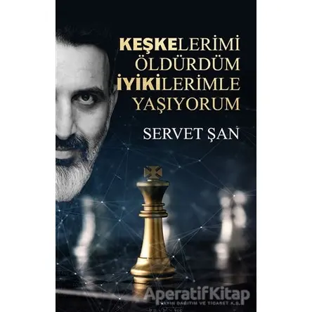 Keşkelerimi Öldürdüm İyikilerimle Yaşıyorum - Servet Şan - Tolstoy Yayıncılık