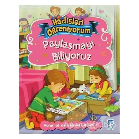 Paylaşmayı Biliyoruz - Hadisleri Öğreniyorum - Nur Kutlu - Timaş Gülce Çocuk