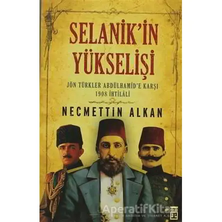 Selanik’in Yükselişi - Necmettin Alkan - Timaş Yayınları
