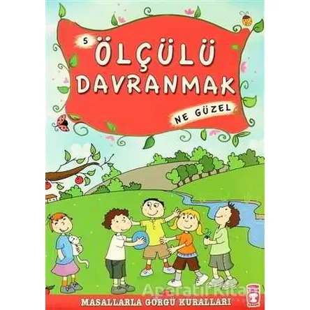 Ölçülü Davranmak Ne Güzel - Münire Şafak - Timaş Çocuk