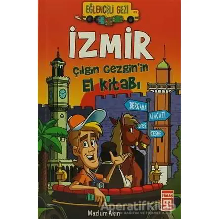İzmir - Çılgın Gezgin’in El Kitabı - Mazlum Akın - Timaş Yayınları