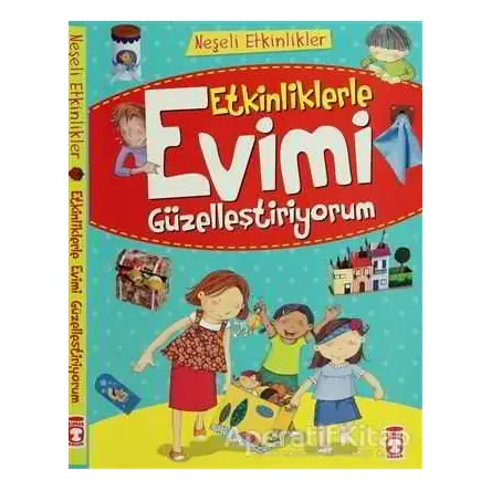 Etkinliklerle Evimi Güzelleştiriyorum - Kolektif - Timaş Çocuk