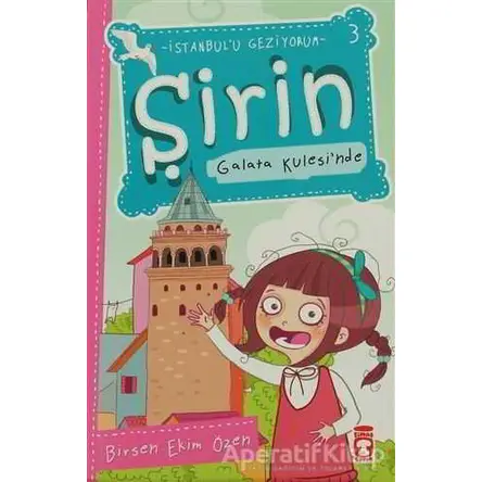 Şirin Galata Kulesi’nde - Birsen Ekim Özen - Timaş Çocuk