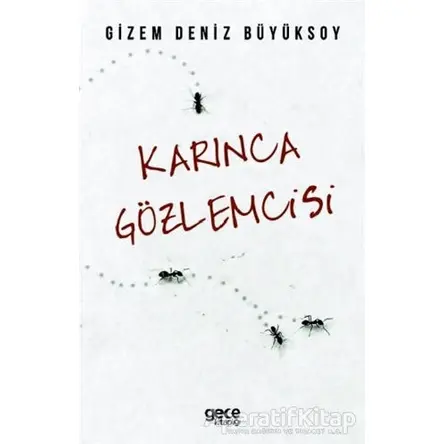 Karınca Gözlemcisi - Gizem Deniz Büyüksoy - Gece Kitaplığı