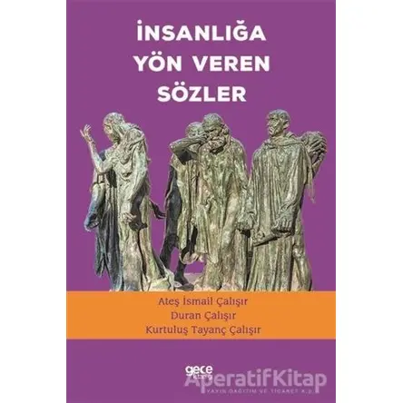 İnsanlığa Yön Veren Sözler - Ateş İsmail Çalışır - Gece Kitaplığı
