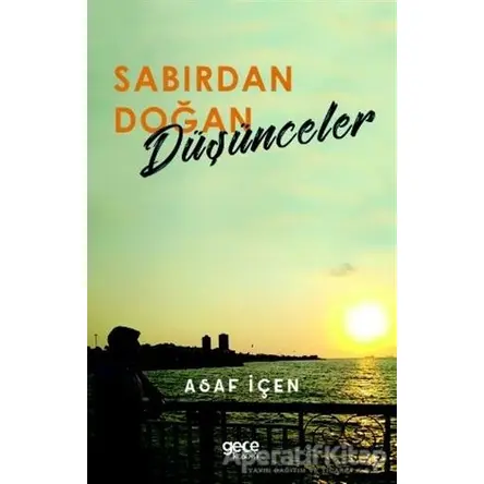 Sabırdan Doğan Düşünceler - Asaf İçen - Gece Kitaplığı
