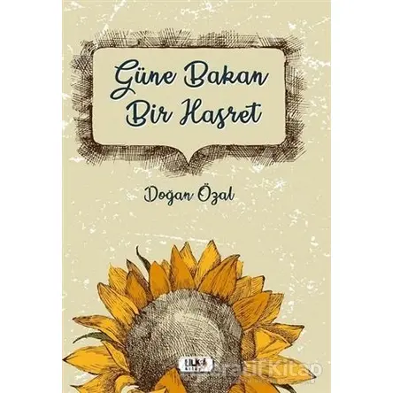 Güne Bakan Bir Hasret - Doğan Özal - Tilki Kitap