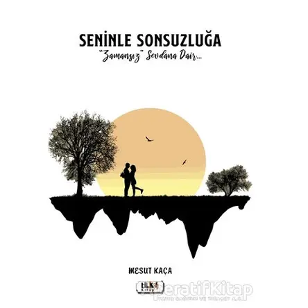 Seninle Sonsuzluğa - Mesut Kaça - Tilki Kitap