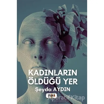 Kadınların Öldüğü Yer - Şeyda Aydın - Tilki Kitap