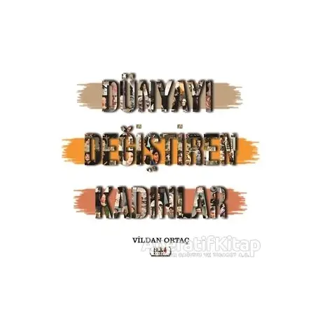 Dünyayı Değiştiren Kadınlar - Vildan Ortaç - Tilki Kitap