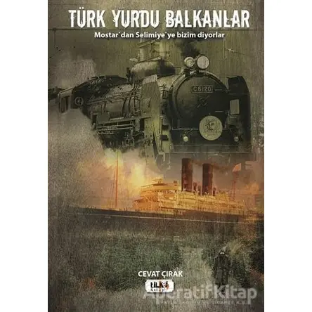 Türk Yurdu Balkanlar - Cevat Çırak - Tilki Kitap
