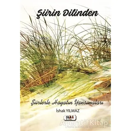 Şiirin Dilinden - İshak Yılmaz - Tilki Kitap