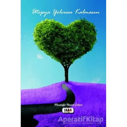 Ütopya Yolcusu Kalmasın - Mustafa Necati Çoban - Tilki Kitap