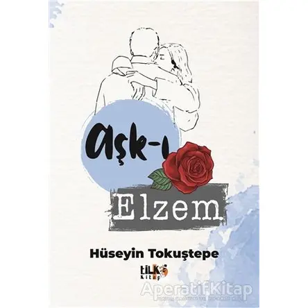 Aşk-ı Elzem - Hüseyin Tokuştepe - Tilki Kitap