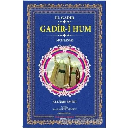 Gadir-i Hum - El-Gadir - Allame Emini - İmam Rıza Dergahı Yayınları