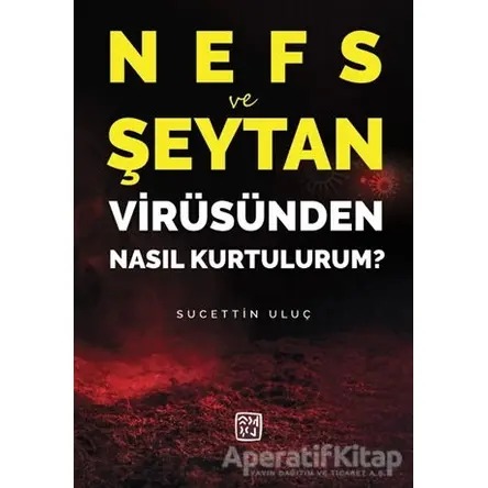 Nefs ve Şeytan Virüsünden Nasıl Kurtulurum ? - Sucettin Uluç - Kutlu Yayınevi