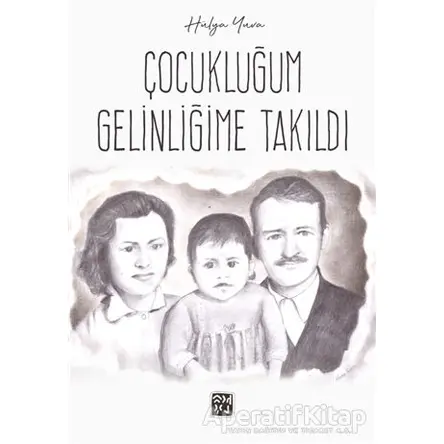 Çocukluğum Gelinliğime Takıldı - Hülya Yuva - Kutlu Yayınevi