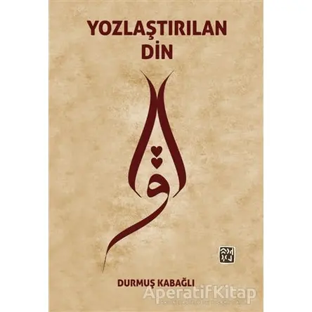 Yozlaştırılan Din - Durmuş Kabağlı - Kutlu Yayınevi