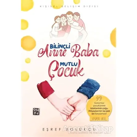 Bİlinçli Anne Baba Mutlu Çocuk - Eşref Bolukçu - Kutlu Yayınevi