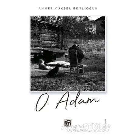 O Adam - Ahmet Yüksel Benlioğlu - Kutlu Yayınevi
